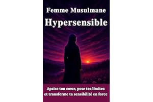 Femme musulmane hypersensible : Apprends à dire non, pose tes limites apaise ton cœur et renforce la confiance en soi (French