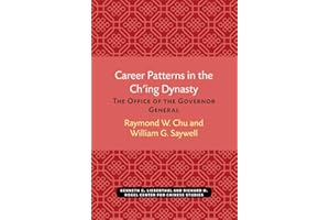 Career Patterns in the Ch’ing Dynasty: The Office of the Governor General (Volume 51)