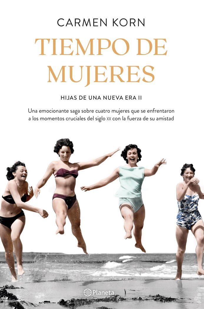 Portada de Tiempo de mujeres (Saga Hijas de una nueva era 2): Cuatro mujeres que se enfrentaron a los momentos cruciales del siglo XX (Planeta Internacional)