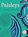 Paisleys: Coloring for Everyone (Creative Stress Relieving Adult Coloring Book Series)