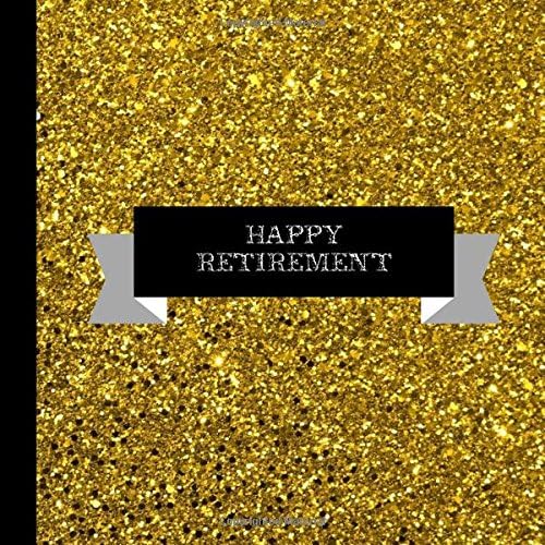 Gold Retirement Party Guest Book: Beautiful Gold Retirement Party Guest Book For a Memory Keepsake to Treasure Forever (Gold Retirement Party Decorations) (Volume 1) Paperback – June 29, 2018