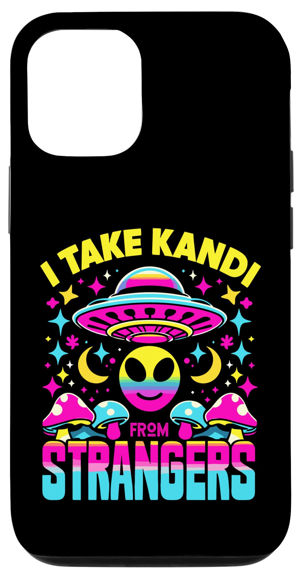 iPhone 13 I Take Kandi from Strangers EDM Techno Rave Party Festival Case