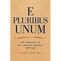 E Pluribus Unum: The Formation of the American Republic, 1776–1790
