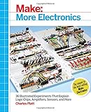 Make: More Electronics: Journey Deep Into the World of Logic Chips, Amplifiers, Sensors, and Randomicity cover