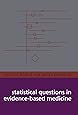Statistical Questions in Evidence-Based Medicine
