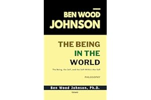 The Being in the World: The Being, The Self, and The Self-Within-The-Self (Philosophy Books Book 8)
