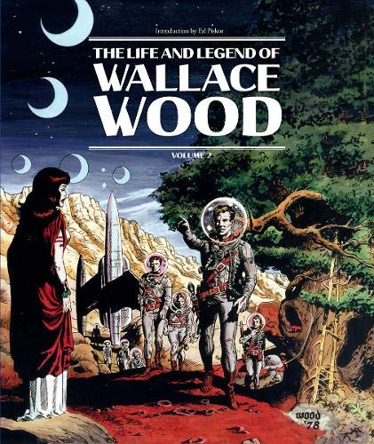 The Life And Legend Of Wallace Wood Volume 2