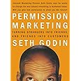 Permission Marketing: Turning Strangers into Friends and Friends into Customers (A Gift for Marketers)