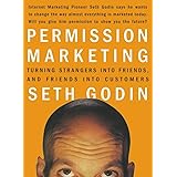Permission Marketing: Turning Strangers into Friends and Friends into Customers