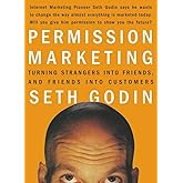 Permission Marketing: Turning Strangers into Friends and Friends into Customers (A Gift for Marketers)