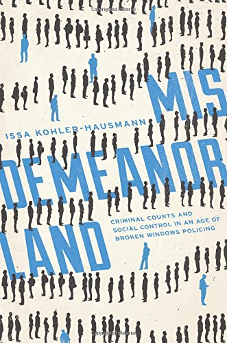 D0wnl0ad Misdemeanorland: Criminal Courts and Social Control in an Age of Broken Windows Policing<br />[T.X.T]