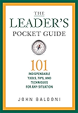 The Leader's Pocket Guide: 101 Indispensable Tools, Tips, and Techniques for Any Situation