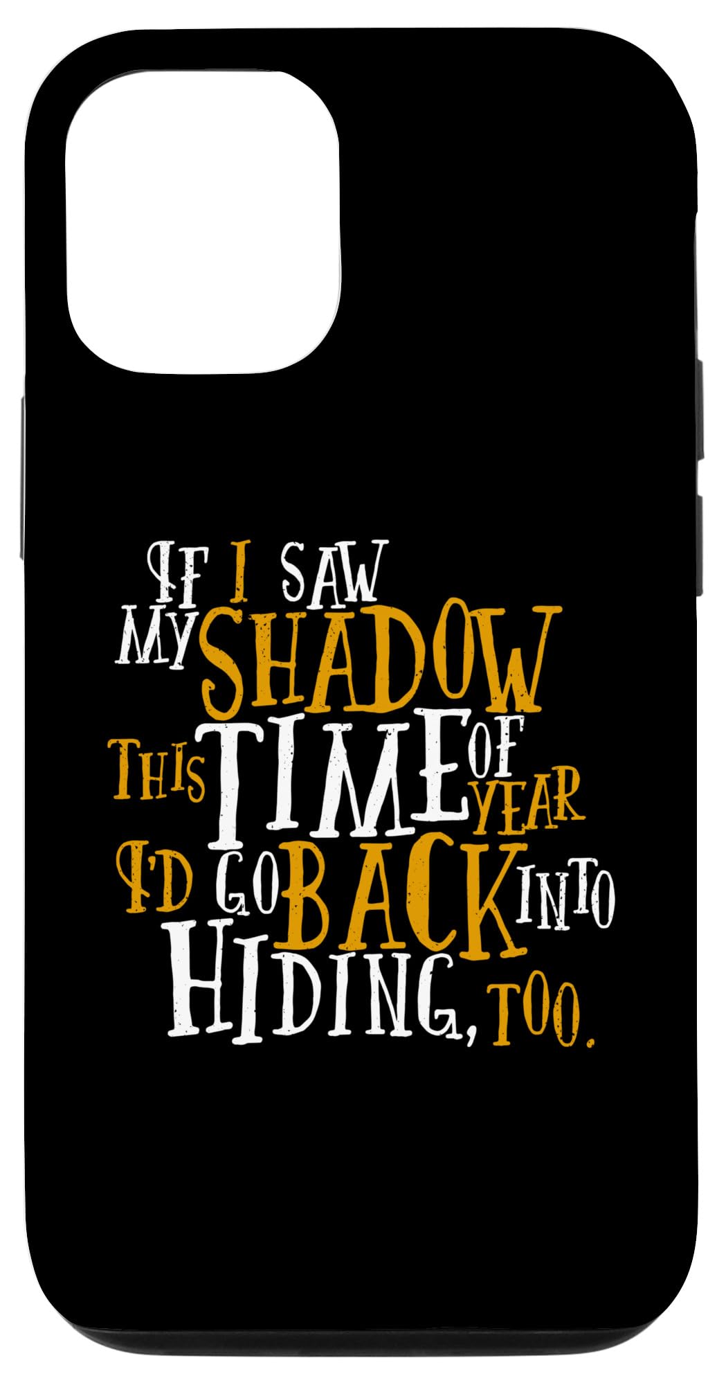 iPhone 15 Happy Groundhogs Day Graphic Saw Shadow Holiday Meme Designe Case