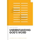 Understanding God's Word: An Introduction to Interpreting the Bible (Theology Basics)