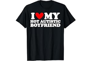 YUZBHOME I Love My Hot Autistic Boyfriend I Heart My Hot Autistic BF T-Shirt
