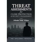 Threat Assessments: For Close Protection &amp; Security Management (Close Protection / Bodyguard Business)