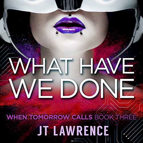 F.r.e.e What Have We Done: When Tomorrow Calls, Book 3<br />ZIP