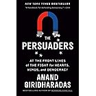 The Persuaders: At the Front Lines of the Fight for Hearts, Minds, and Democracy