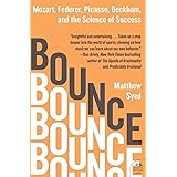 Bounce: Mozart, Federer, Picasso, Beckham, and the Science of Success