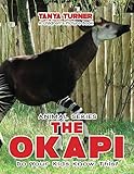 THE OKAPI Do Your Kids Know This?: A Children's Picture Book (Amazing Creature Series) (Volume 60)