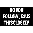 Rogue River Tactical Sarcastic Large Funny Auto Window Decal Bumper Sticker Do You Follow Jesus This Closely Car Truck RV Boat 3x5 Inch
