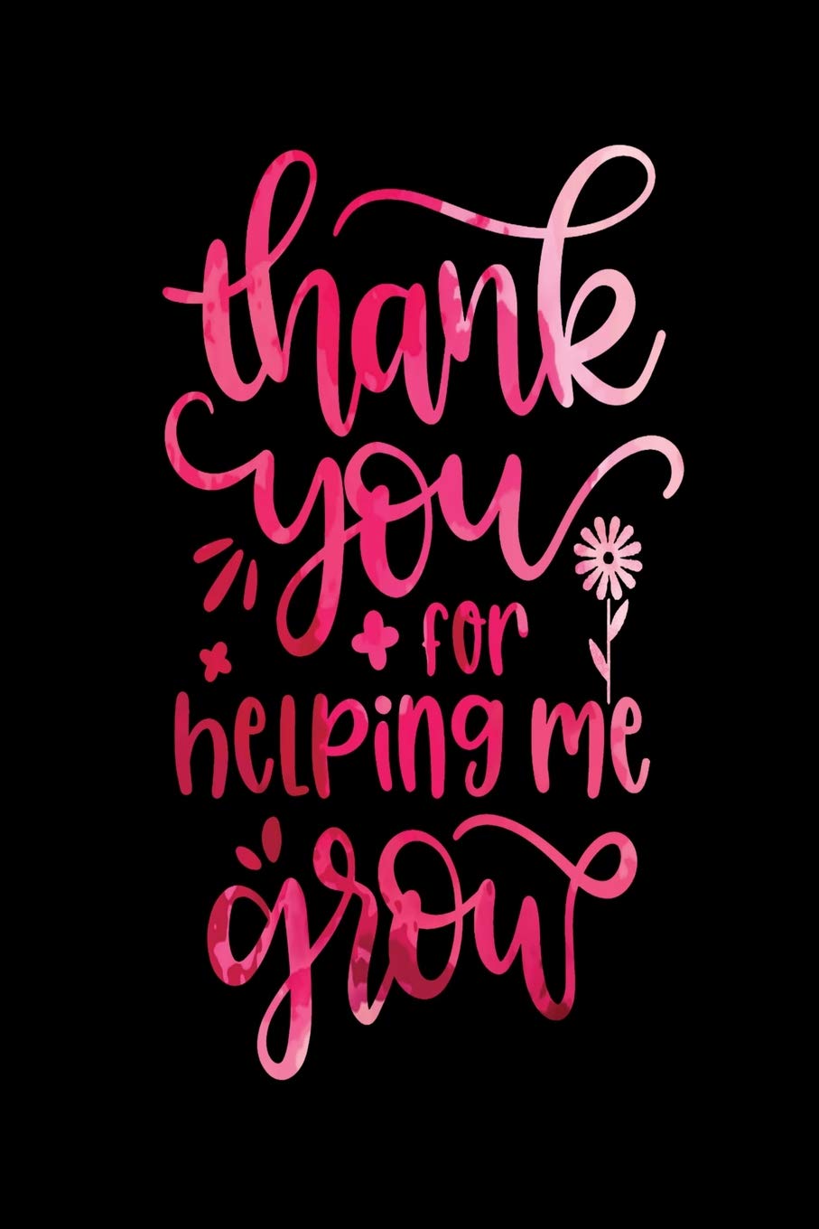 Thank You For Helping Me Grow Quotes Thank You For Helping Me Grow: Teacher Appreciation Gift Journal, Notebook,  Composition, Diary. Cute Inspirational Quote Paperback For Last Day Of ...  Gift. Buy For You, Coworker, Or Friend.: Appreciation Gifts, Red