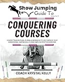 Show Jumping Guide to Conquering Courses: A 28 Day