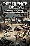 Suman Seth, "Difference and Disease: Medicine, Race, and the Eighteenth-Century British Empire" (Cambridge UP, 2018)