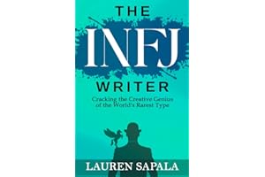 The INFJ Writer: Cracking the Creative Genius of the World's Rarest Type