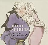 High Spirits: The Comic Art of Thomas Rowlandson by