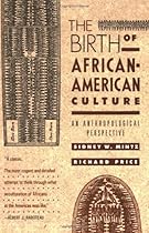 The Birth of African-American Culture: An Anthropological Perspective