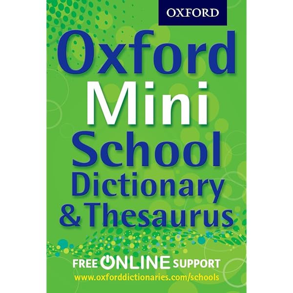 Oxford School Dictionary and Thesaurus 2012: Oxford Dictionary