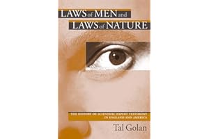 Laws of Men and Laws of Nature: The History of Scientific Expert Testimony in England and America