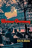 Front cover for the book Weimar Germany: Promise and Tragedy by Eric D. Weitz