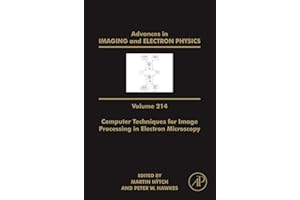 Advances in Imaging and Electron Physics: Computer Techniques for Image Processing in Electron Microscopy (Volume 214)