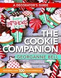 The Cookie Companion: A Decorator's Guide by Georganne Bell