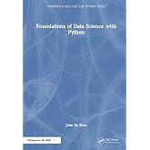 Foundations of Data Science with Python (Chapman &amp; Hall/CRC The Python Series)