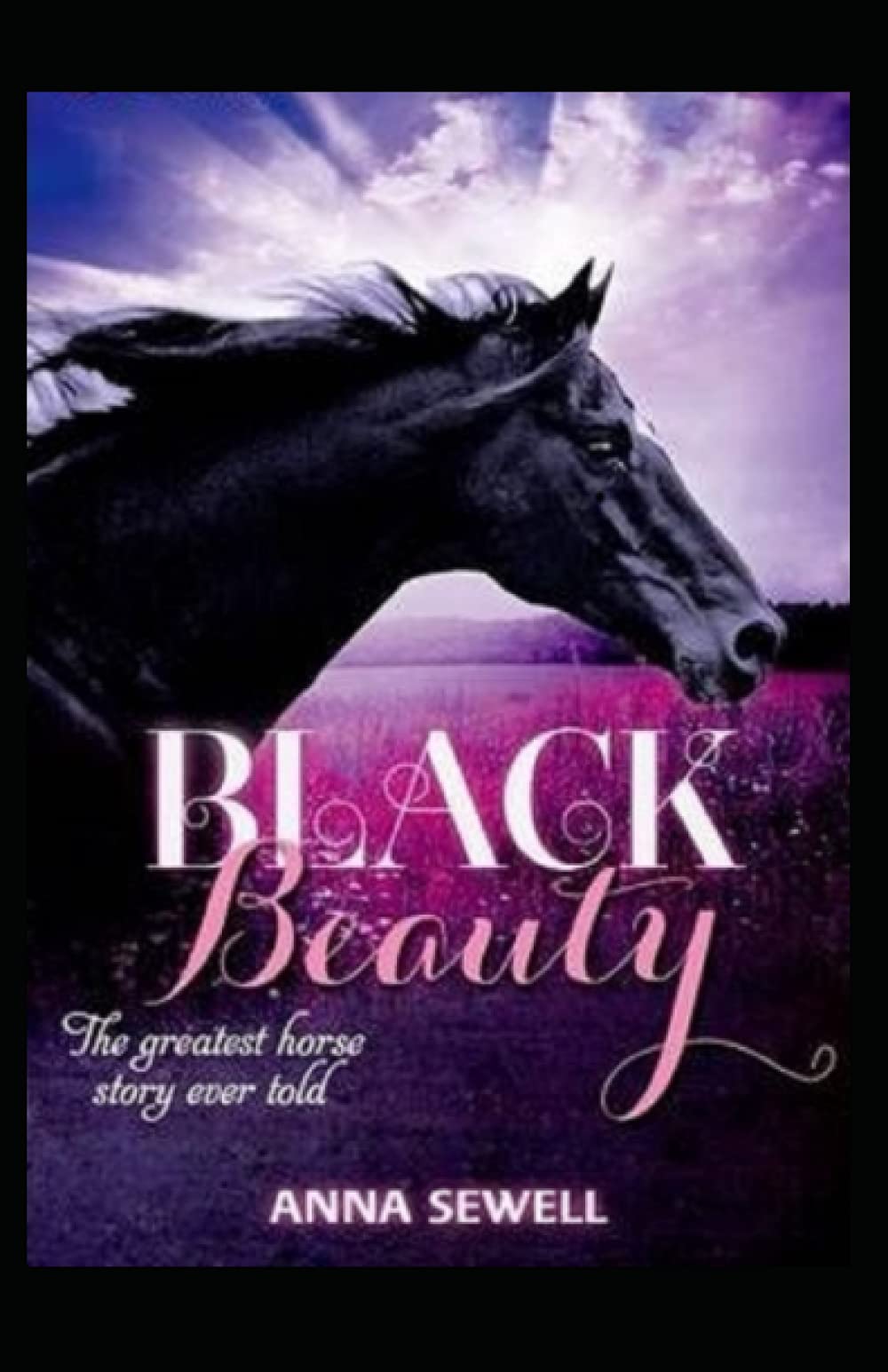 Black Beauty: Anna Sewell (Children’s Books, Animals, Action & Adventure, Classics, Literature) Annotated Black Beauty: Anna Sewell (Children’s Books, Animals, Action & Adventure, Classics, Literature) Annotated