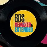 80s Remixed &amp; Extended