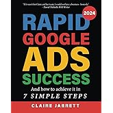 Rapid Google Ads Success: And how to achieve it in 7 Simple Steps