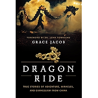 Dragon Ride: True Stories of Adventure, Miracles, and Evangelism from China book cover Dragon Ride: True Stories of Adventure, Miracles, and Evangelism from China book cover