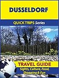Dusseldorf Travel Guide (Quick Trips Series): Sights, Culture, Food, Shopping & Fun