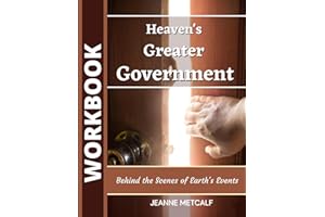 Heaven's Greater Government: Behind the Scenes of Earth's Events