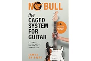 The CAGED System for Guitar: A Fretboard Mastery Method for Lead and Solo Guitarists