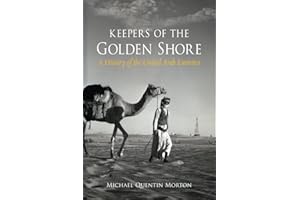 Keepers of the Golden Shore: A History of the United Arab Emirates