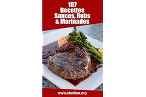 Barbecue – Plus de 100 sauces, marinades et rubs pour sublimer vos grillades: Des recettes simples, savoureuses et variées po