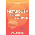 Metabolism Repair for Women: A Compassionate, Science-Based Guide to Balancing Insulin, Losing Weight, and Improving Health