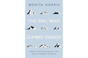 The Girl Who Climbed Everest: Lessons learned facing up to the world's toughest mountains