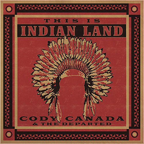 Cody Canada & The Departed - This Is Indian Land - Zortam Music