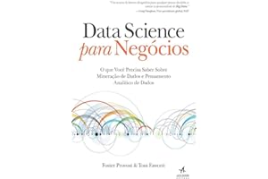 Data Science para negócios: o que você precisa saber sobre mineração de dados e pensamento analítico de dados